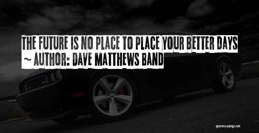 Edrian Gustin Quotes By Dave Matthews Band