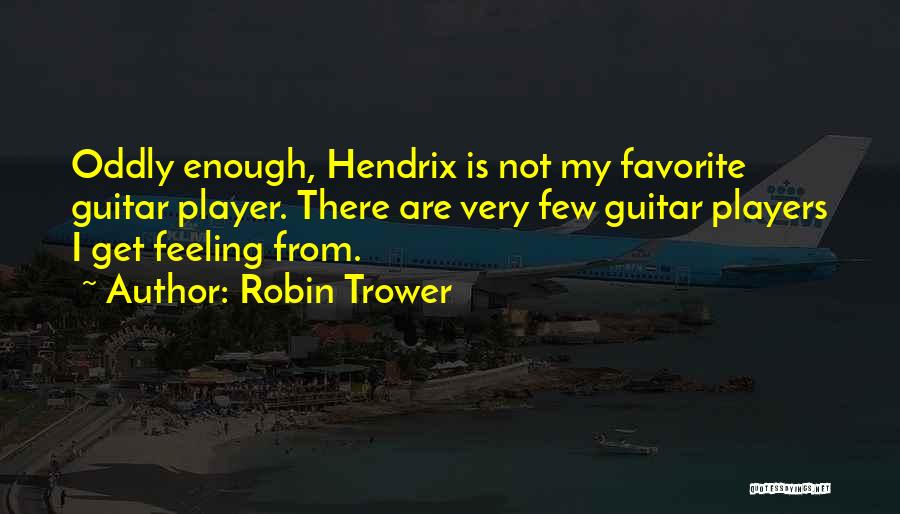 Edrian Gustin Quotes By Robin Trower