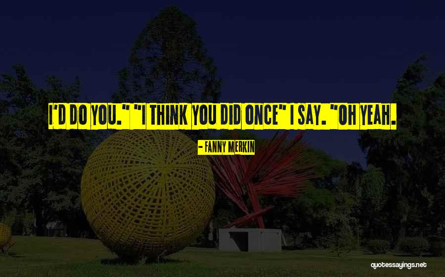 Edrita Fried Quotes By Fanny Merkin Edrita Fried Quotes By Fanny Merkin