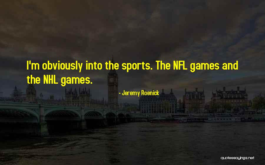 Edrita Fried Quotes By Jeremy Roenick Edrita Fried Quotes By Jeremy Roenick