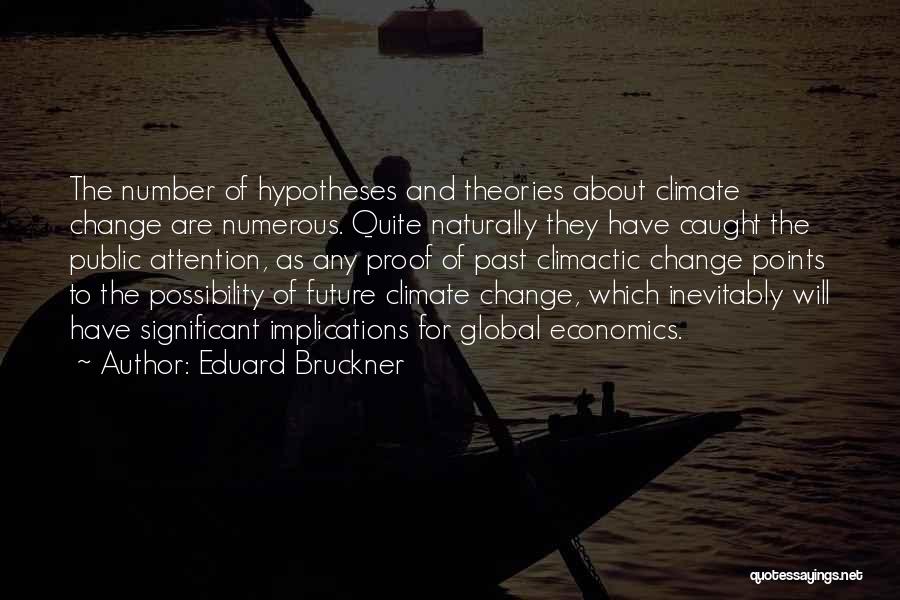 Eduard Bruckner Quotes 1010748