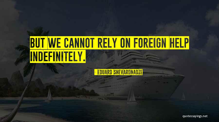 Eduard Quotes By Eduard Shevardnadze