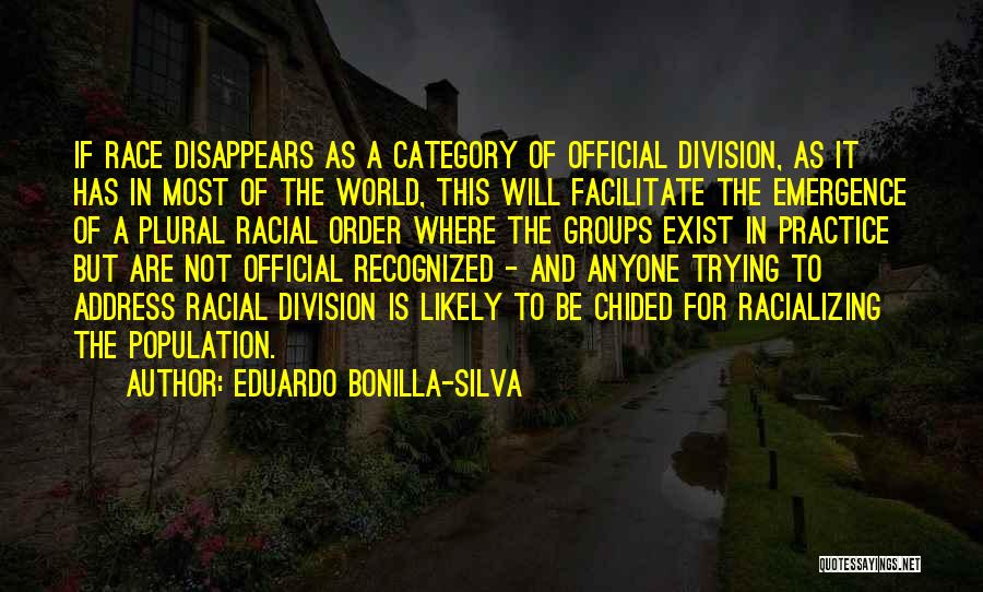 Eduardo Bonilla-Silva Quotes 1217521