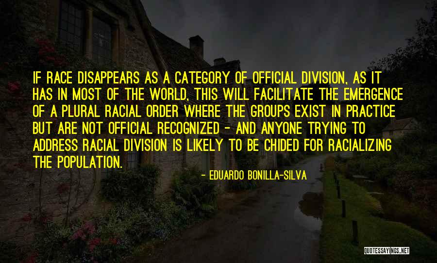 Eduardo Bonilla-Silva Quotes 1217521