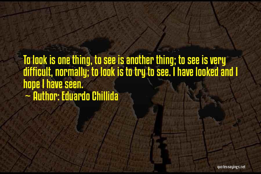 Eduardo Chillida Quotes 1036506