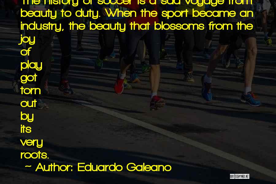 Eduardo Galeano Soccer Quotes By Eduardo Galeano