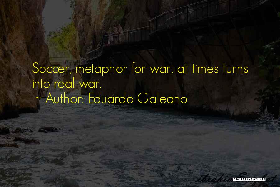 Eduardo Galeano Soccer Quotes By Eduardo Galeano