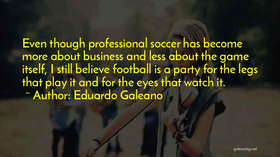 Eduardo Galeano Soccer Quotes By Eduardo Galeano