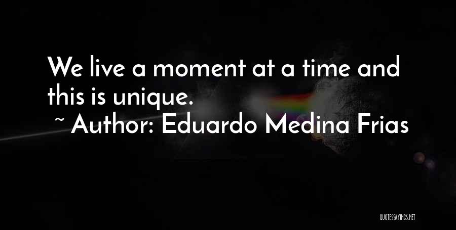 Eduardo Medina Frias Quotes 751641