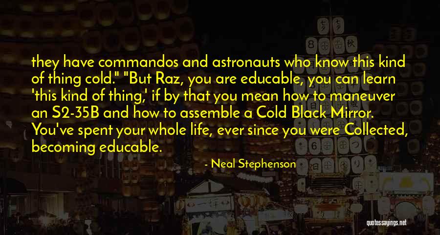 Educable Quotes By Neal Stephenson Educable Quotes By Neal Stephenson