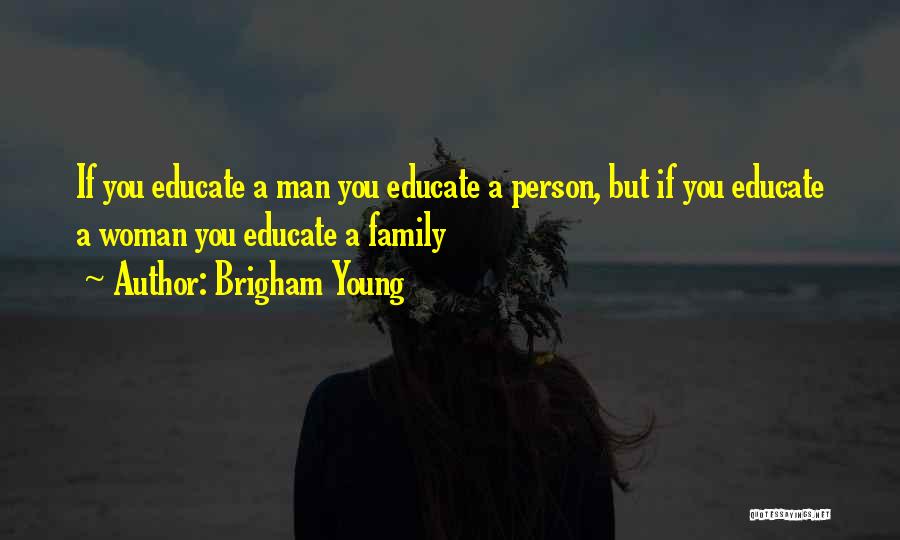 Educate A Woman Quotes By Brigham Young