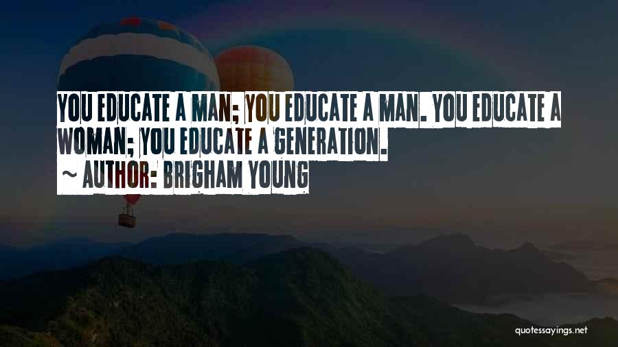 Educate A Woman Quotes By Brigham Young