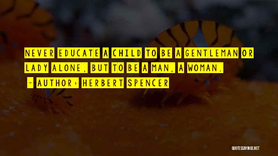 Educate A Woman Quotes By Herbert Spencer