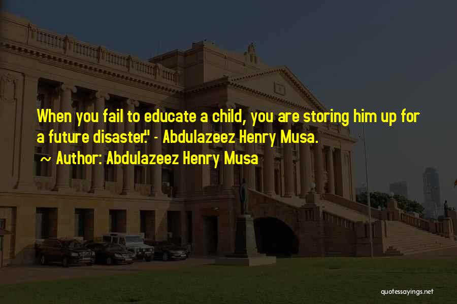 Educate Child Quotes By Abdulazeez Henry Musa