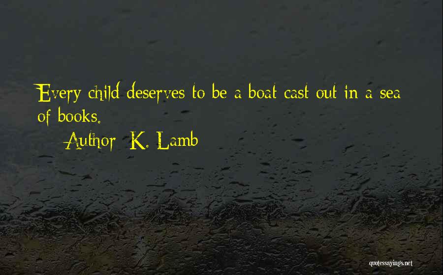 Educate Child Quotes By K. Lamb