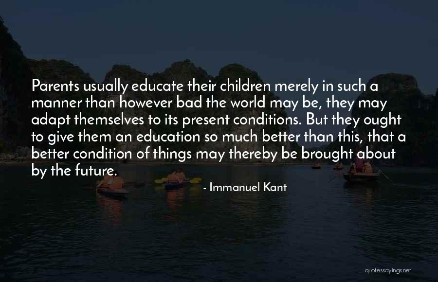 Educate Children Quotes By Immanuel Kant Educate Children Quotes By Immanuel Kant