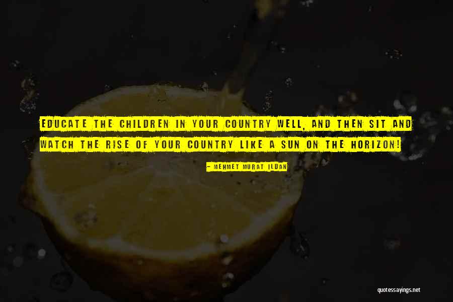 Educate Children Quotes By Mehmet Murat Ildan Educate Children Quotes By Mehmet Murat Ildan