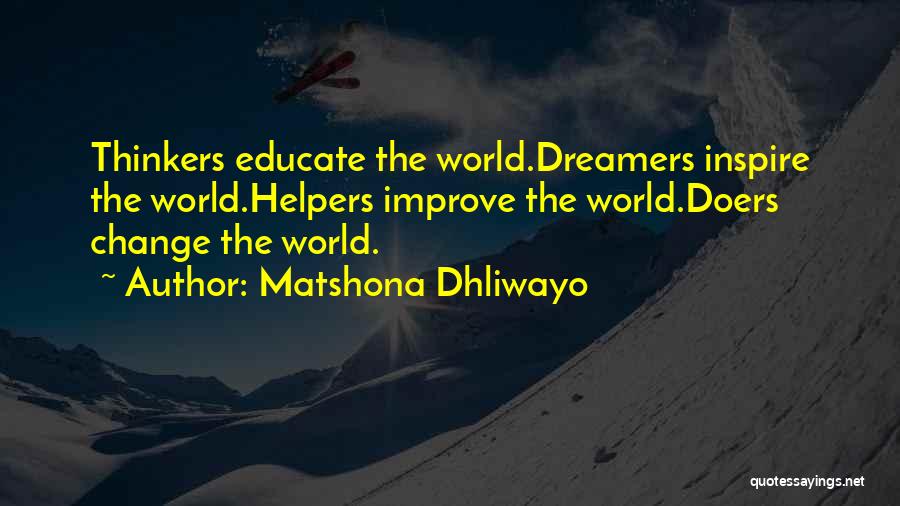 Educate Inspire Change Quotes By Matshona Dhliwayo