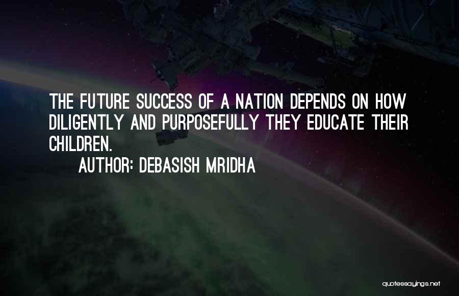 Educate Quotes By Debasish Mridha