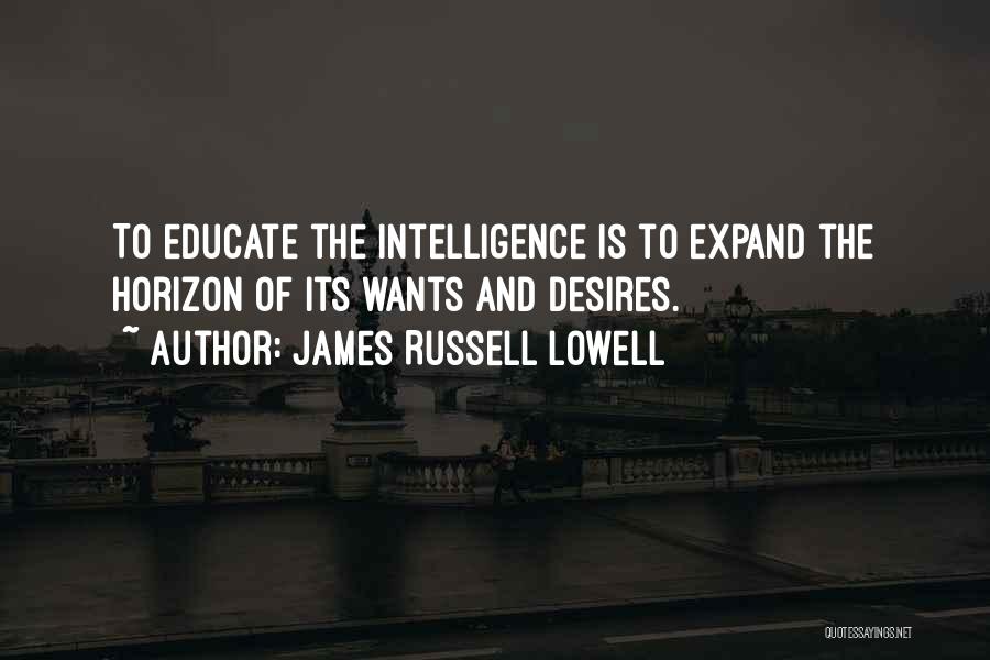 Educate Quotes By James Russell Lowell