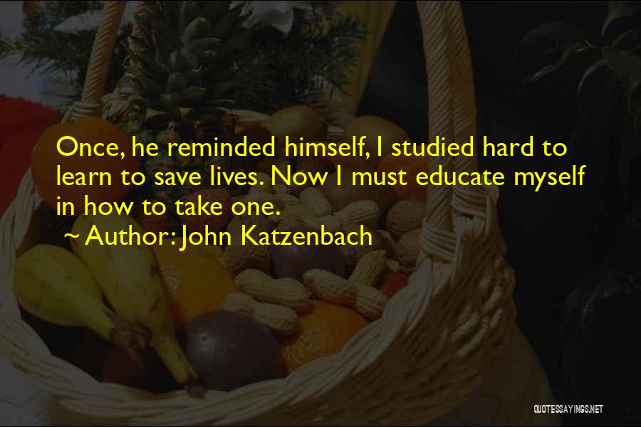 Educate Quotes By John Katzenbach