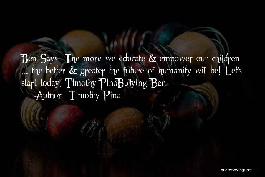 Educate Quotes By Timothy Pina