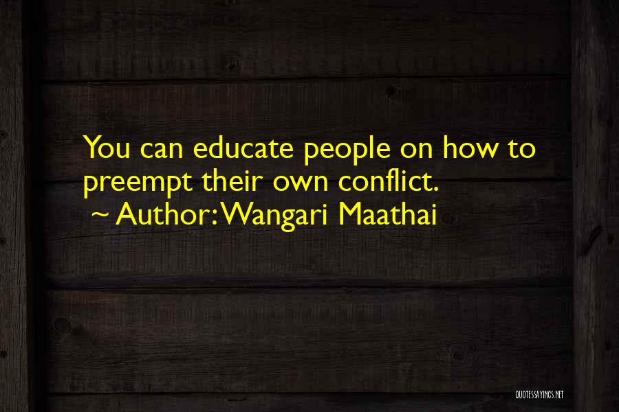 Educate Quotes By Wangari Maathai