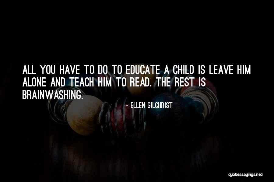 Educate Your Child Quotes By Ellen Gilchrist