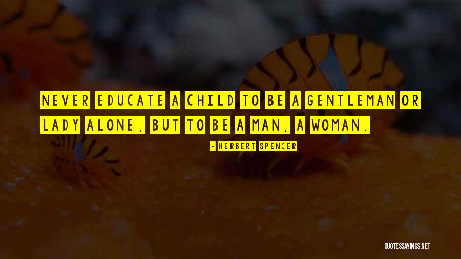 Educate Your Child Quotes By Herbert Spencer