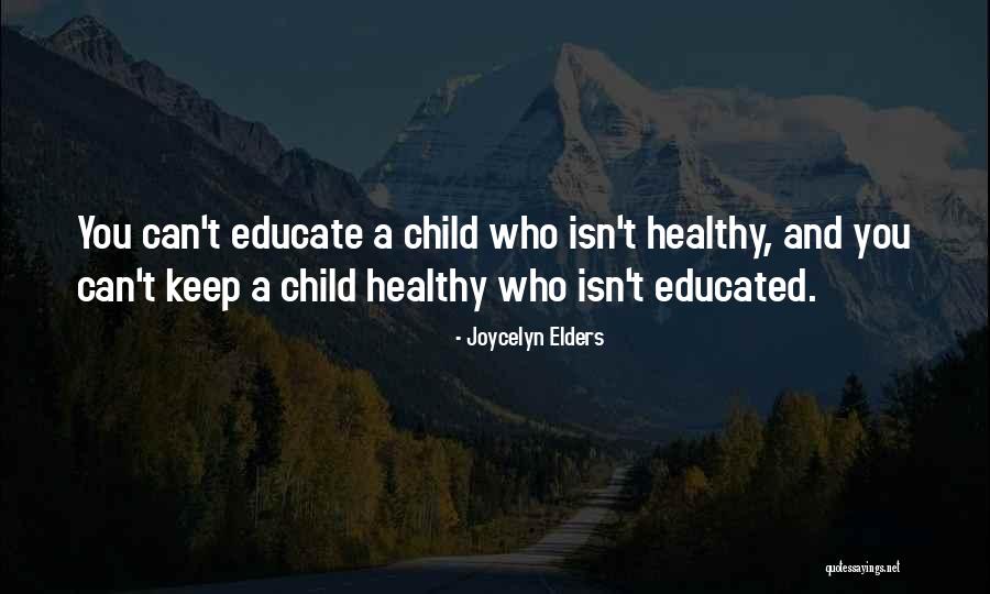 Educate Your Child Quotes By Joycelyn Elders