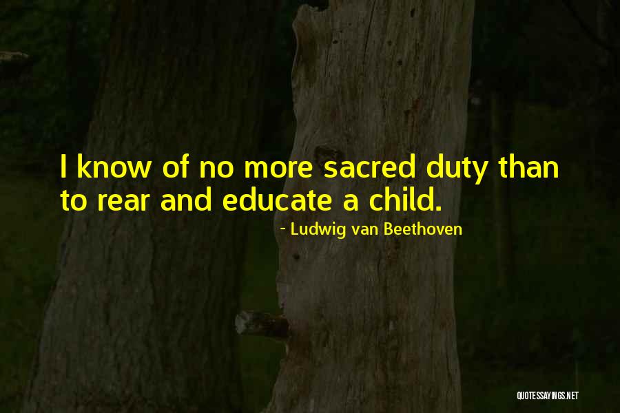 Educate Your Child Quotes By Ludwig Van Beethoven