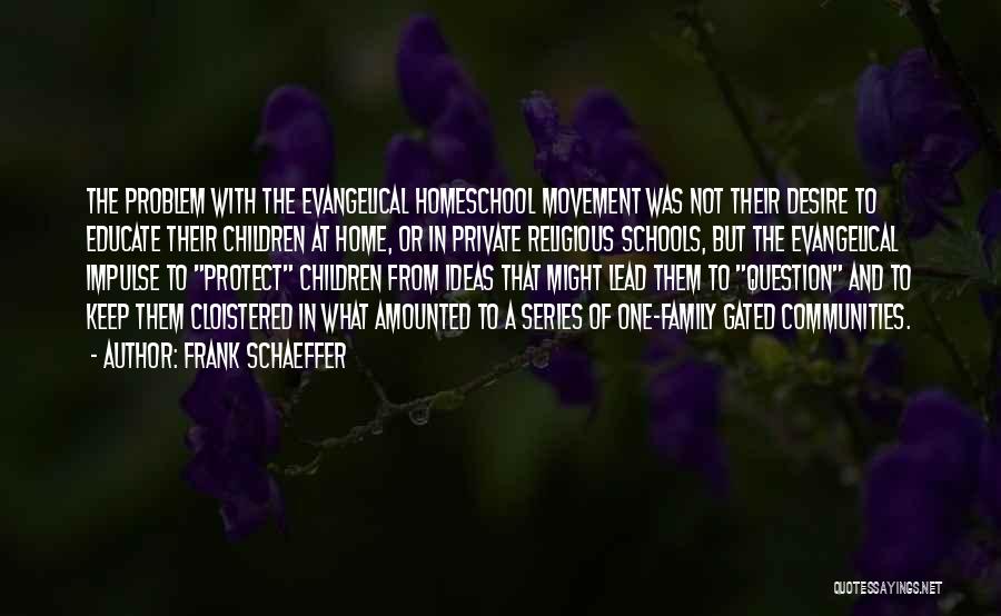 Educate Your Children Quotes By Frank Schaeffer