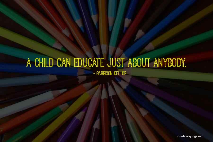 Educate Your Children Quotes By Garrison Keillor