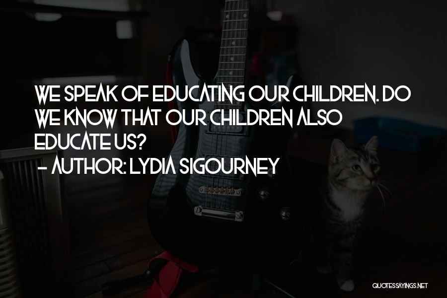 Educate Your Children Quotes By Lydia Sigourney