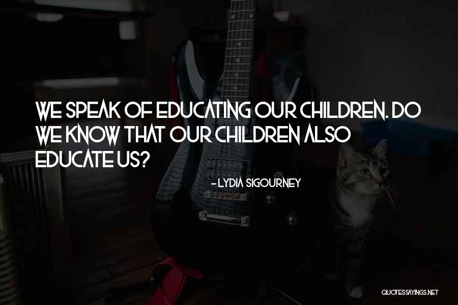 Educate Your Children Quotes By Lydia Sigourney