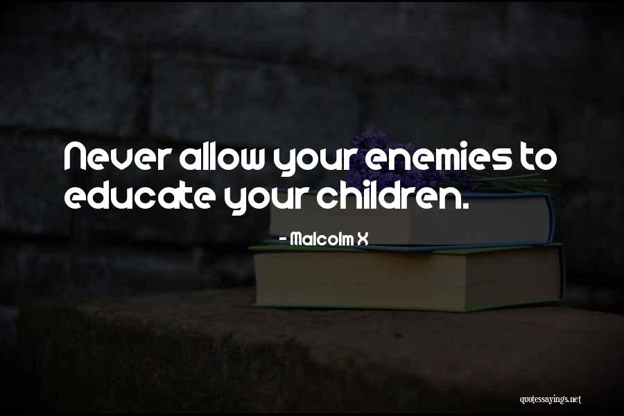 Educate Your Children Quotes By Malcolm X