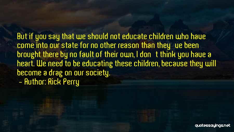 Educate Your Children Quotes By Rick Perry