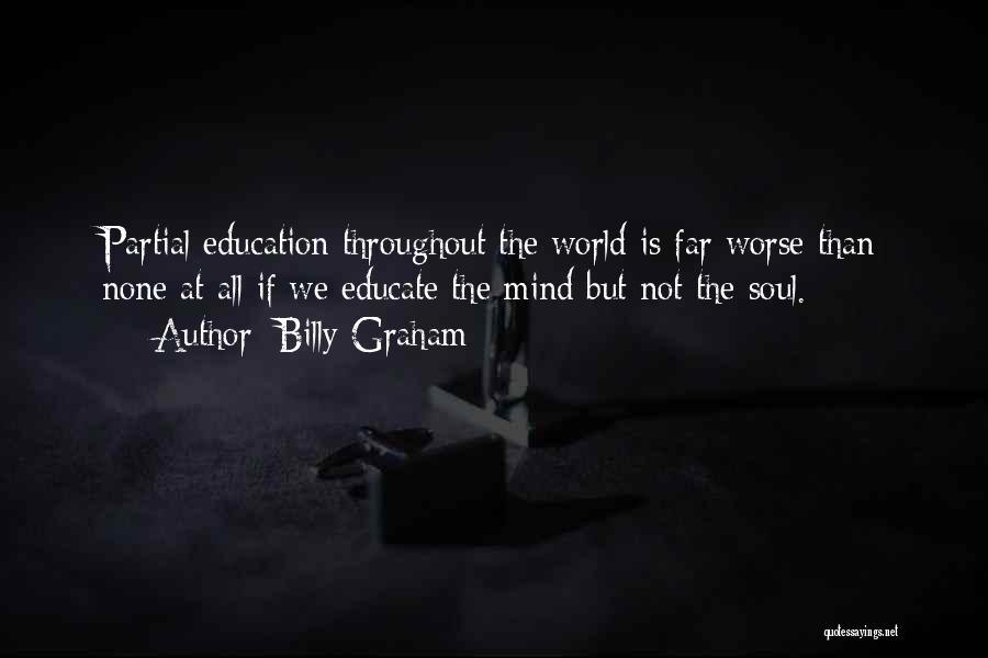 Educate Your Mind Quotes By Billy Graham