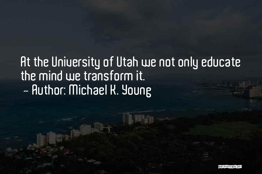 Educate Your Mind Quotes By Michael K. Young