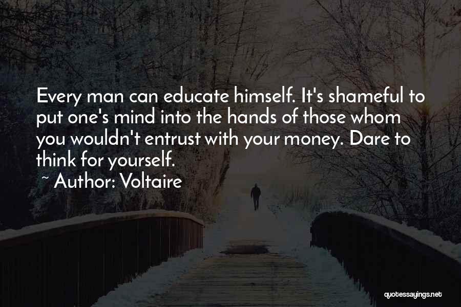 Educate Your Mind Quotes By Voltaire