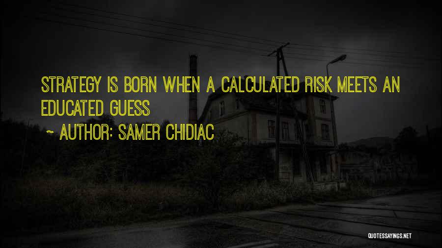 Educated Guess Quotes By Samer Chidiac