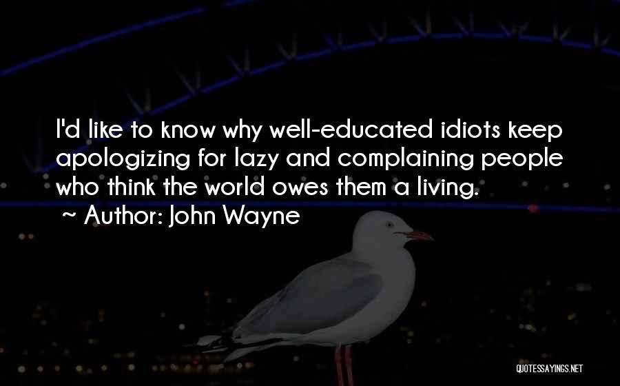 Educated Idiots Quotes By John Wayne