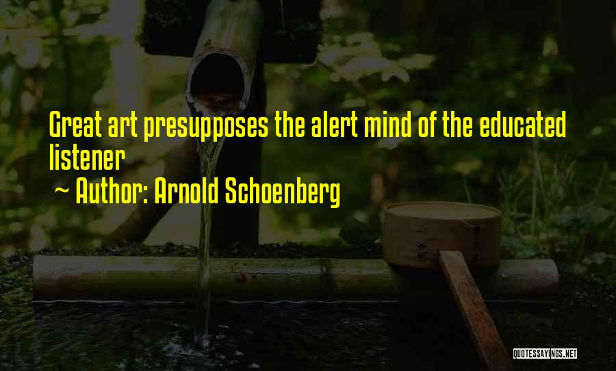 Educated Mind Quotes By Arnold Schoenberg