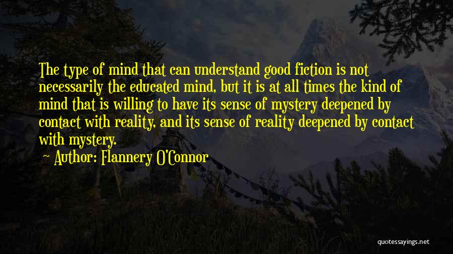 Educated Mind Quotes By Flannery O'Connor