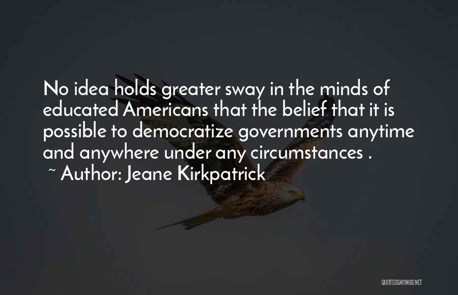 Educated Mind Quotes By Jeane Kirkpatrick