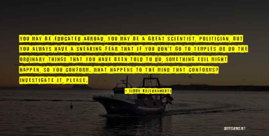 Educated Mind Quotes By Jiddu Krishnamurti Educated Mind Quotes By Jiddu Krishnamurti