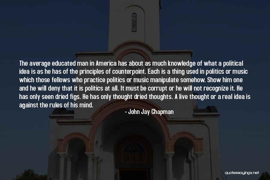 Educated Mind Quotes By John Jay Chapman Educated Mind Quotes By John Jay Chapman
