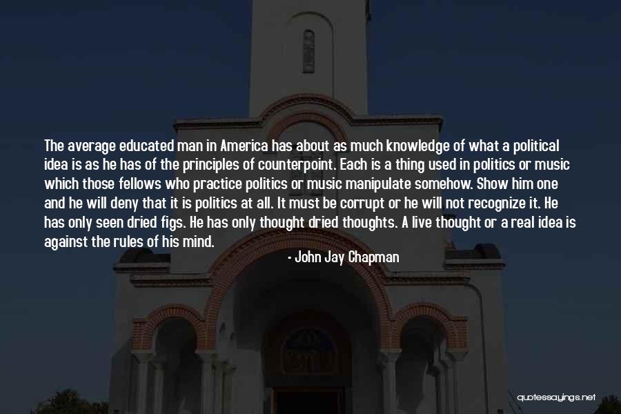 Educated Mind Quotes By John Jay Chapman