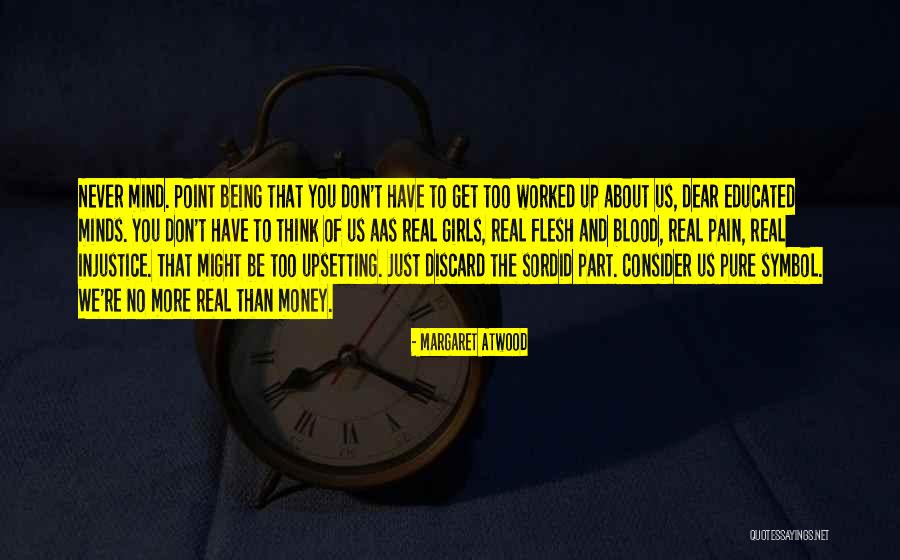 Educated Mind Quotes By Margaret Atwood Educated Mind Quotes By Margaret Atwood