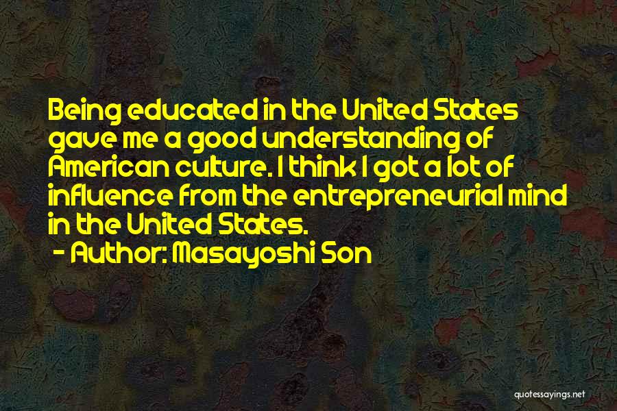 Educated Mind Quotes By Masayoshi Son